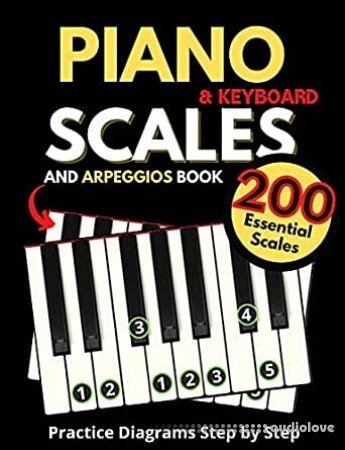 Piano & Keyboard Scales and Arpeggios Book, Practice Diagrams Step by Step: Fundamentals of Piano Practices