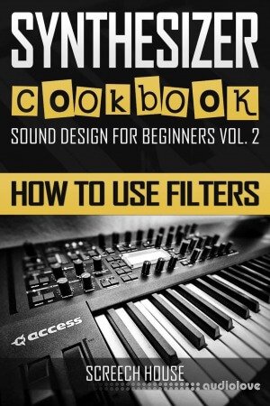 SYNTHESIZER COOKBOOK: How to Use Filters (Sound Design for Beginners)