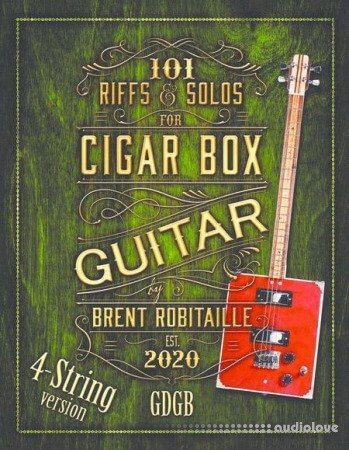 101 Riffs and Solos for Four-String Cigar Box Guitar: Essential Lessons for 4 String Slide Cigar Box Guitar