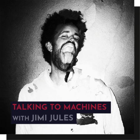 343 Pro Sessions Jimi Jules: Talking to Machines