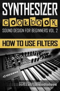 SYNTHESIZER COOKBOOK: How to Use Filters (Sound Design for Beginners)