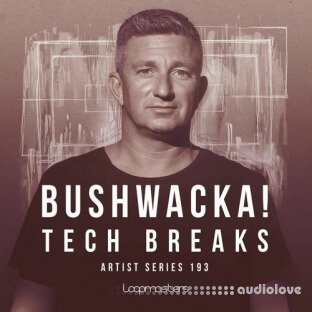 Loopmasters Bushwacka! Tech Breaks