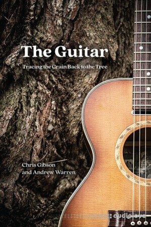 The Guitar : Tracing the Grain Back to the Tree