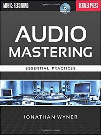 Audio Mastering Essential Practices by Jonathan Wyner (FULL BOOK)