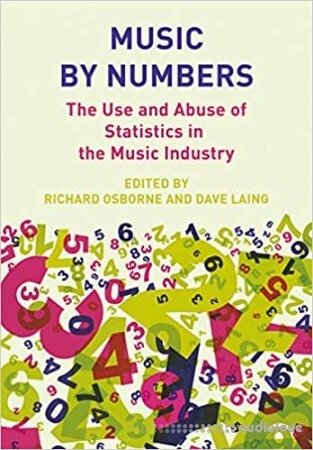 Music by Numbers: The Use and Abuse of Statistics in the Music Industries