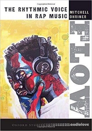 Flow: The Rhythmic Voice in Rap Music (Oxford Studies in Music Theory)