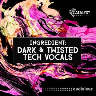 Catalyst Samples Dark and Twisted Tech Vocals