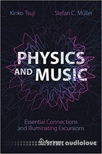 Physics and Music: Essential Connections and Illuminating Excursions