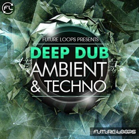 Future Loops Deep Dub Ambient and Techno