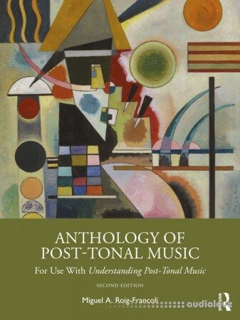 Anthology of Post-Tonal Music: For Use with Understanding Post-Tonal Music, 2nd Edition