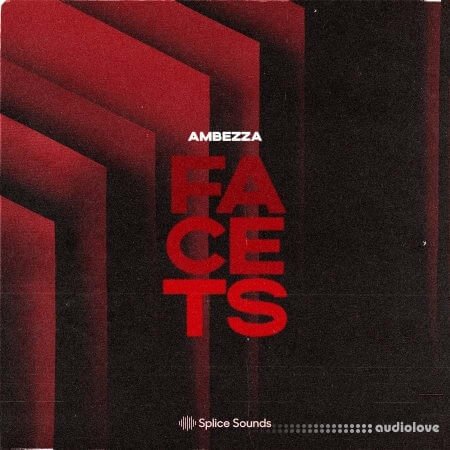 Splice Sounds AMBEZZA Facets Sample Pack