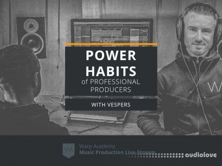 Warp Academy Power Habits of Professional Producers