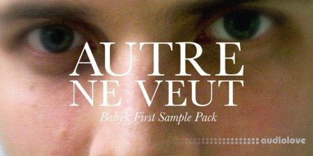 Splice Sounds Autre Ne Veut Baby's First Sample Pack