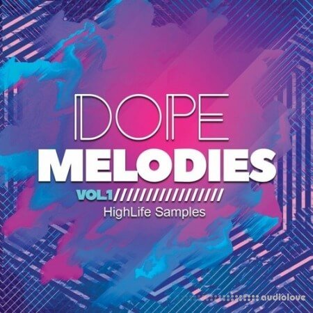 HighLife Samples Dope Melodies Volume 1