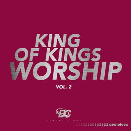 Big Citi Loops King Of Kings Worship Vol.2