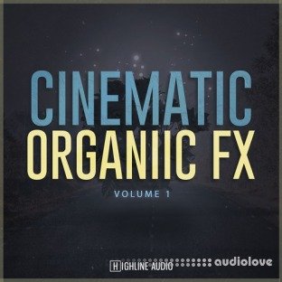 Highline Audio Cinematic Organic FX Volume 1