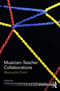 Musician-Teacher Collaborations: Altering the Chord