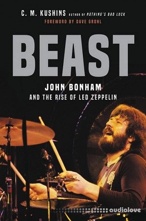 Beast: John Bonham and the Rise of Led Zeppelin