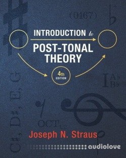 Introduction to Post-Tonal Theory, 4th Edition