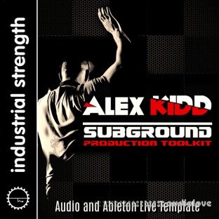 Industrial Strength DJ Alex Kidd Subground Production Toolkit