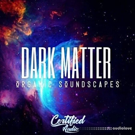 Certified Audio Dark Matter Organic Soundscapes