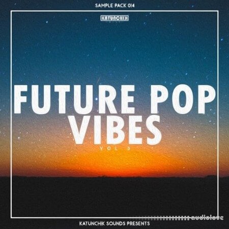 Katunchik Sounds Future Pop Vibes Vol.3