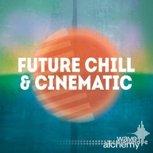 Wave Alchemy Future Chill and Cinematic