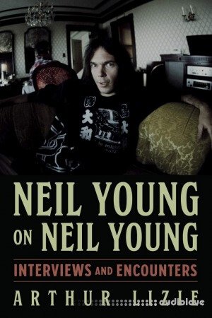 Neil Young on Neil Young: Interviews and Encounters (Musicians in Their Own Words)