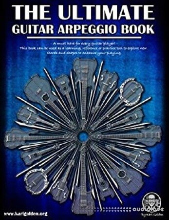 The Ultimate Guitar Arpeggio Book: A Must Have For Every Guitar Player + Learn over 165 useful and movable arpeggio shapes