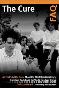 The Cure FAQ: All That’s Left to Know About the Most Heartbreakingly Excellent Rock Band the World Has Ever Known