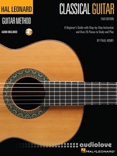 Hal Leonard Classical Guitar Method (Tab Edition): A Beginner's Guide with Step-by-Step Instruction and Over 25 Pieces to Study and Play