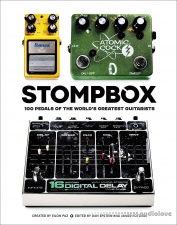 Stompbox: 100 Pedals of the World's Greatest Guitarists