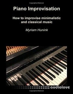 Piano Improvisation: How to improvise minimalistic and classical music