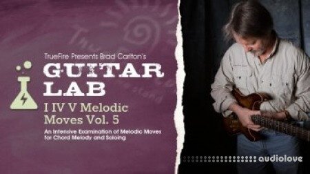 Truefire Brad Carlton's Guitar Lab: I IV V Melodic Moves Vol.5