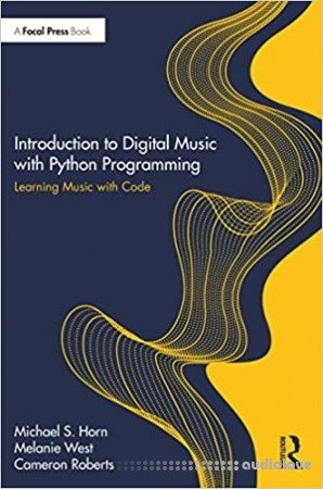 Introduction to Digital Music with Python Programming: Learning Music with Code