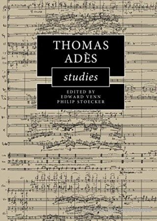 Thomas Adès Studies (Cambridge Composer Studies)