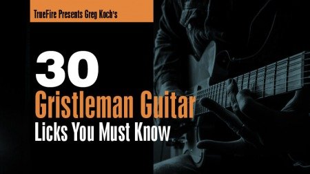 Truefire Greg Koch's 30 Gristleman Guitar Licks