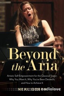 Beyond the Aria: Artistic Self-Empowerment for the Classical Singer