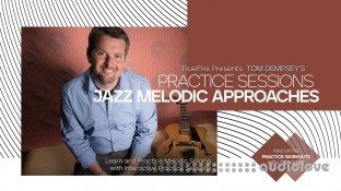 Truefire Tom Dempsey's Practice Sessions: Jazz Melodic Approaches