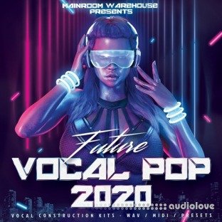 Mainroom Warehouse Future Vocal Pop 2020