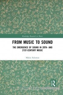 From Music to Sound: The Emergence of Sound in 20th- and 21st-Century Music