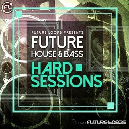 Future Loops Future House Bass Hard Sessions