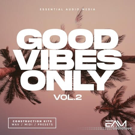 Essential Audio Media Good Vibes Only Vol.2