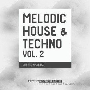 Exotic Refreshment Melodic House and Techno Vol.2 Sample Pack