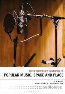 The Bloomsbury Handbook of Popular Music, Space and Place