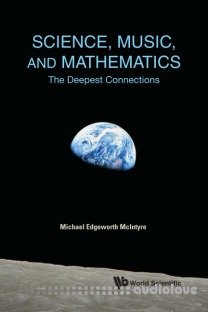 Science, Music, and Mathematics:The Deepest Connections