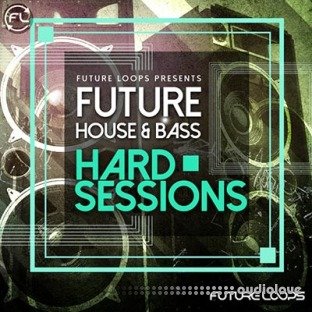 Future Loops Future House Bass Hard Sessions