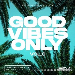 Essential Audio Media Good Vibes Only Vol.3