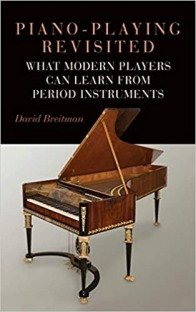 Piano-Playing Revisited: What Modern Players Can Learn From Period Instruments