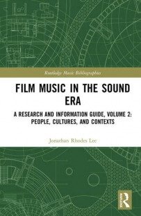 Film Music in the Sound Era: A Research and Information Guide, Volume 2: People, Cultures, and Contexts